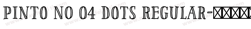 Pinto NO 04 Dots Regular字体转换